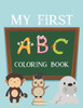 My First ABC Coloring Book: Activity Book for Coloring Alphabets