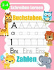 Buchstaben Und Zahlen Schreiben Lernen: Erste Buchstaben Und Zahlen Schreiben Lernen Und Ãœben. Perfekt Geeignet FÃ¼r Kinder Ab 4 Jahren
