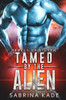 Tamed by the Alien: A Sci-Fi Alien Romance