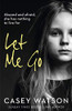 Let Me Go: Abused and Afraid, She Has Nothing to Live for