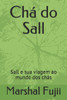 Chá do Sall: Sall e sua viagem ao mundo dos chás