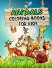 Animal Coloring Book for kids: Unique Animals coloring pages for kids all ages and Toddlers, Preschoolers, Boys & Girls Coloring