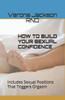 How to Build Your Sexual Confidence: Includes Sexual Positions That Triggers Orgasm