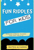 Fun riddles for kids riddles & Brain Teasers for Kids Age 5-12: Funny riddles for smart kids with answers, Riddles and brain teasers For clever Kids,