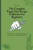 The Complete Pegan Diet Recipe Collection For Beginners: Live Healthier And Boost Your Metabolism With These Super-Tasty Pegan Recipes - 9781802694512