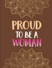 Proud to Be a Woman: Inspirational Coloring Book for Women- Positive Affirmations and Stress Relieving Coloring Pages for Relaxation