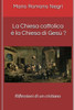 La Chiesa cattolica Ã¨ la Chiesa di GesÃ¹ ?