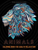 Animals Coloring Book for Adults Relaxation: Stress Relieving Designs Animals Coloring Book For Adults Relaxation.