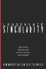 Leadership Singularity: How Marketing Can Save The World