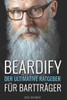 Beardify - Der ultimative Ratgeber für Bartträger