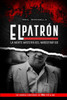 El Patron: La Mente Maestra Del NarcotrÃ¡fico