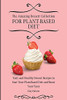 The Amazing Dessert Collection For Plant-Based Diet: Tasty And Healthy Dessert Recipes To Start Your Plant- Based Diet And Boost Your Taste - 9781802697216