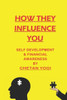 How They Influence You: Self Development and Financial Awareness