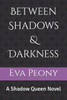Between Shadows & Darkness: A Shadow Queen Novel