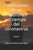 Confesiones de un espaÃ±ol en el tiempo del coronavirus: Novela