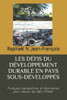 Les DÃ©fis Du DÃ©veloppement Durable En Pays Sous-DÃ©veloppÃ©s: Analyses, perspectives et alternatives pour relever les dÃ©fis d'HaÃ¯ti.