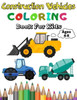 Construction Vehicles Coloring Book For Kids: A Fun Coloring Activity Book For Kids Ages 4-8 Boys and Girls Filled With Big Trucks, Cranes, Tractors,