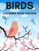 Birds Coloring Book for Kids.: Fantastic Drawings for Children of All Ages!