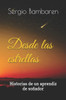 Desde las estrellas: Historias de un aprendiz de soñador