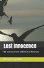 Lost Innocence: My Journey From Addiction to Recovery