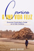 Camino a Una Vida Feliz: Encontrar Positividad y Poder en La Vida Cotidiana