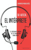 Su Alteza, el IntÃ©rprete: El fascinante mundo de la traducciÃ³n simultÃ¡nea
