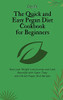 The Quick And Easy Pegan Diet Cookbook For Beginners: Start Your Weight Loss Journey And Look Beautiful With Super Tasty And Vibrant Pegan Diet Recipes - 9781802694604