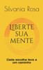 Liberte sua mente: Cada escolha leva a um caminho