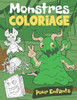 Coloriage Monstres Pour Enfants: Livre de Coloriage Pour Enfants 4-8 Ans