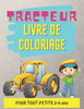 Tracteur Livre de Coloriage Pour Tout-Petite 2-4 ANS: Livre de Coloriage pour GarÃ§ons et Filles Ã  partir de 2 ans