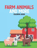 Farm Animals And More Coloring Book: Cute Animal Illustrations To Color For Kids, Coloring Pages With Mazes And Trace Activities