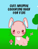 Cute Animal Coloring Book For Kids: Fun Coloring Pages For Kids, Lovely Animal Illustrations To Color With Trace Activities And Mazes To Solve