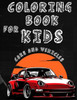 Coloring Book for kids Cars And Vehicles: Cars And Vehicles Coloring Book for Kids Ages 2-8,100 Pages to Color & Learn About Cars, Trucks& More