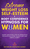 Extreme Weight Loss Self-Esteem & Body Confidence Hypnosis For Woman: Guided Meditation, Positive Affirmations For Emotional Eating, Healthy Deep Sleep Habits & Anxiety - 9781801345934
