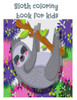Sloth coloring book for kids: 8.5 x 11 inch 30 pages animal coloring books for Adults