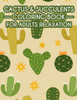 Cactus & Succulents Coloring Book For Adults Relaxation: Calming Cactus Illustrations And Designs To Color, Adult Coloring Pages Of Cactus & Succulent