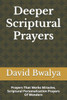 Deeper Scriptural Prayers: Prayers That Works Miracles, Scriptural Personalization Prayers Of Wonders