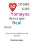 52 Cosas Que Yomayna Desea Que Raúl Sepa: Una Manera Diferente de Decirlo