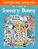 Coloring Books For Adults Relaxation: The Legend Of Sweary Bunny: Stress Relieving Designs Animals, Mandalas, Flowers, Paisley Patterns And So Much More: Coloring Book For Adults - 9781948674072