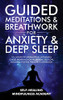 Guided Meditations & Breathwork For Anxiety & Deep Sleep: 10+ Hours Of Affirmations, Hypnosis & Guided Breathing For Relaxation, Self-Love, Insomnia, Positive Thinking & Depression - 9781801348461