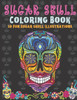 Sugar Skull Coloring Book: 50 Fun Sugar Skull Illustrations Coloring Book For Teens & Adults. Perfect for Day of the Dead & DÃ­a de los Muertos.