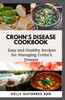 Crohn's Disease Cookbook: Easy and Healthy Recipes for Managing Crohn's Disease