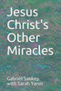 Jesus Christ's Other Miracles