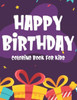 Happy Birthday Coloring Book For Kids: Childrens Birthday Coloring Pages, Illustrations Of Cakes, Balloons, Party Hats, And More To Color