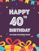 Happy 40th Birthday An Adult Coloring Book: Birthday-Themed Illustrations And Designs To Color For Kids And Adults, Calming Coloring Pages