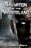 Salvation in the Wasteland: A Post Apocalypse Zombie Novel