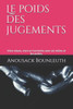 Le poids des jugements: Vivre mieux, vivre en harmonie avec soi même et les autres.