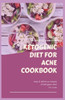 Ketogenic Diet for Acne Cookbook: Easy and delicious recipes on ketogenic diet for acne