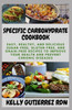 Specific Carbohydrate Cookbook: Easy, Healthy, and Delicious Sugar-Free, Gluten-Free, and Grain-Free Recipes to Improve your Health and Prevent Chroni