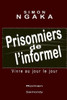 Prisonniers de l'informel: Vivre au jour le jour